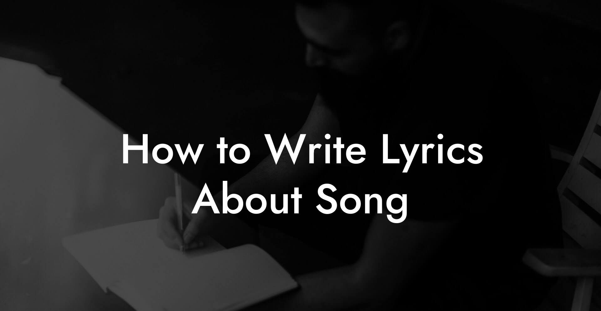 How to Write Lyrics About Song