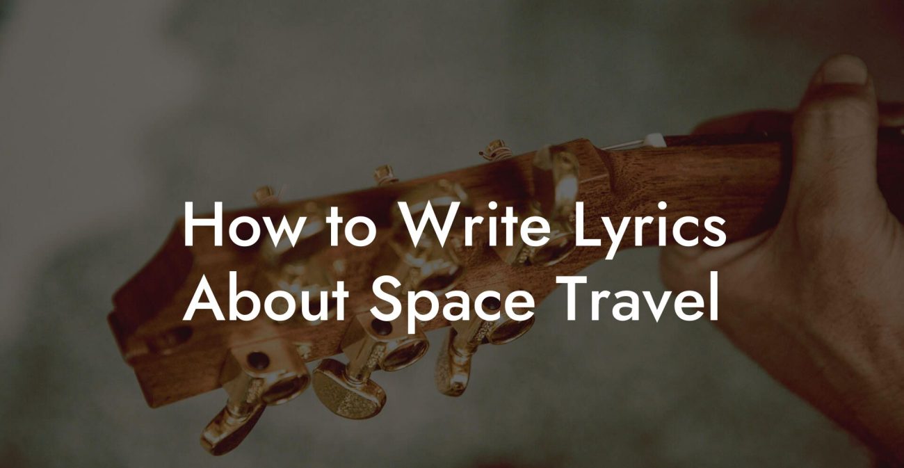 How to Write Lyrics About Space Travel