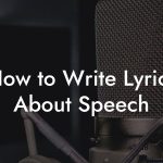 How to Write Lyrics About Speech