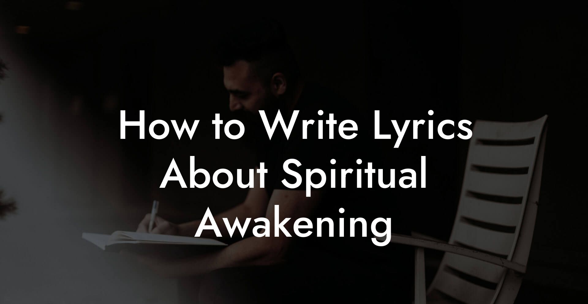 How to Write Lyrics About Spiritual Awakening