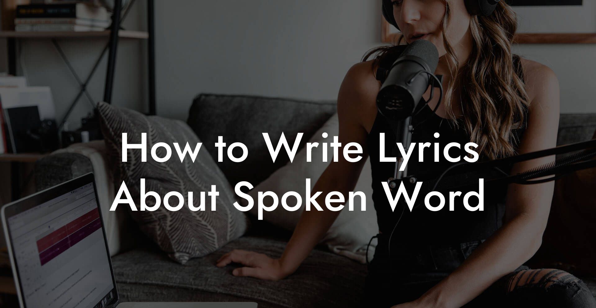 How to Write Lyrics About Spoken Word