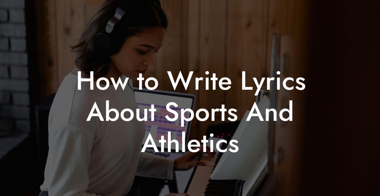 How to Write Lyrics About Sports And Athletics