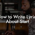 How to Write Lyrics About Start