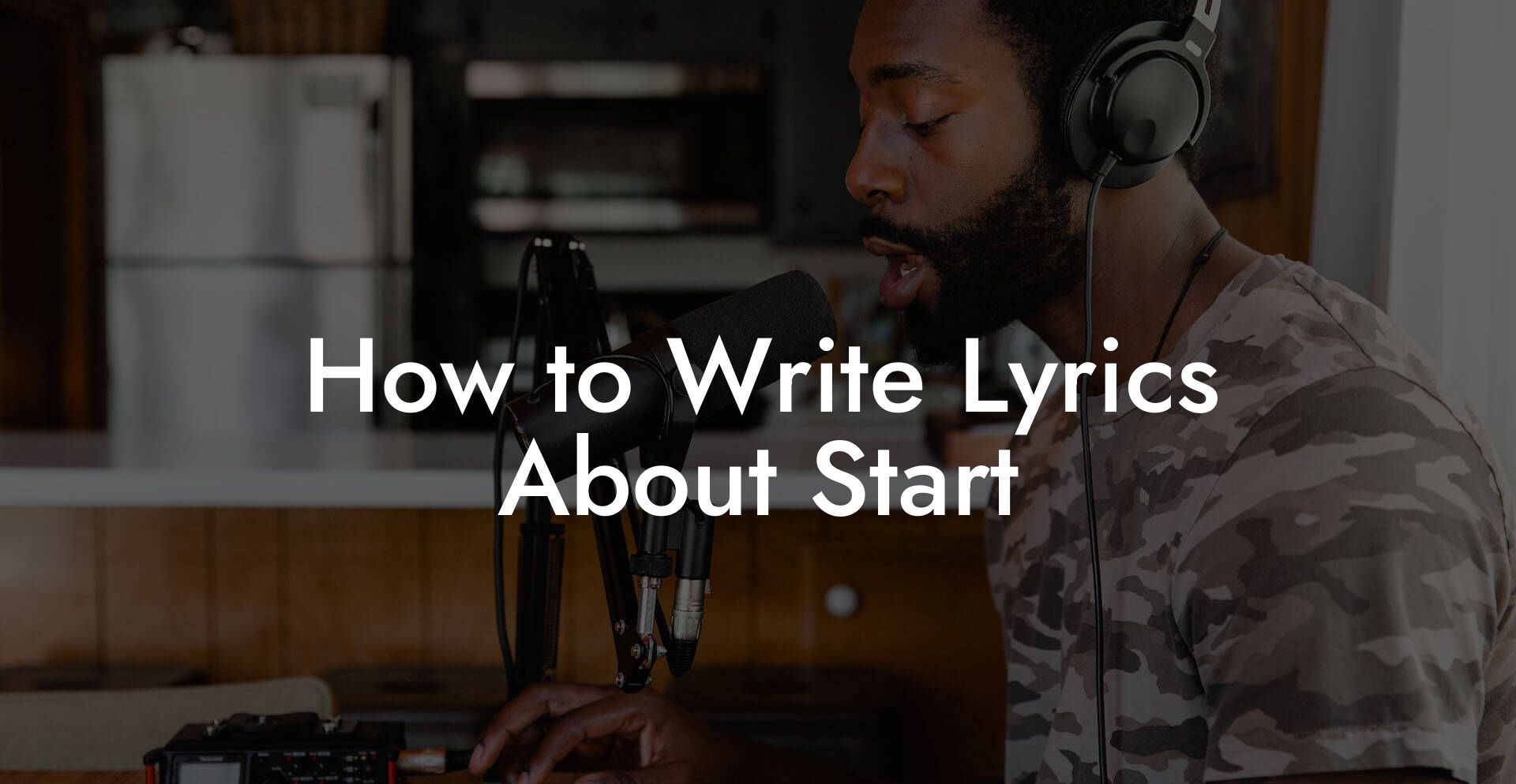 How to Write Lyrics About Start