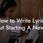 How to Write Lyrics About Starting A New Job