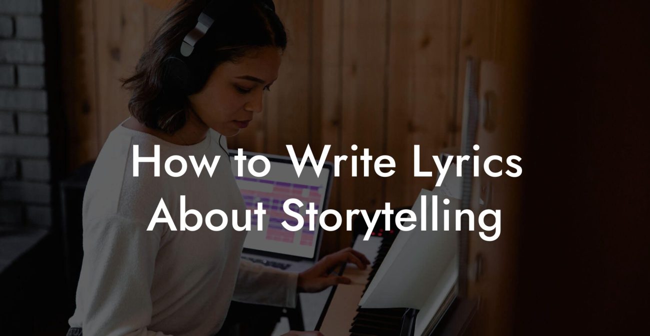 How to Write Lyrics About Storytelling