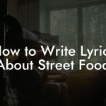 How to Write Lyrics About Street Food
