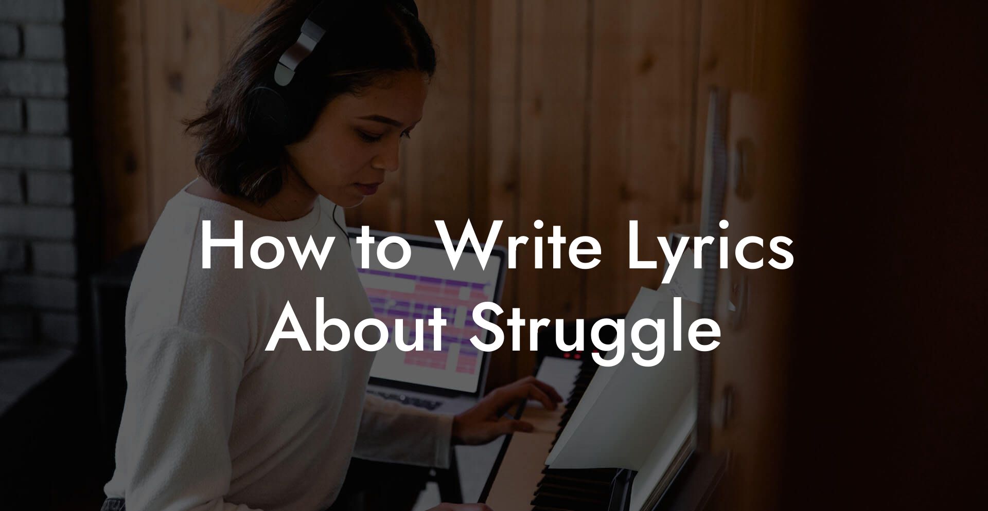 How to Write Lyrics About Struggle