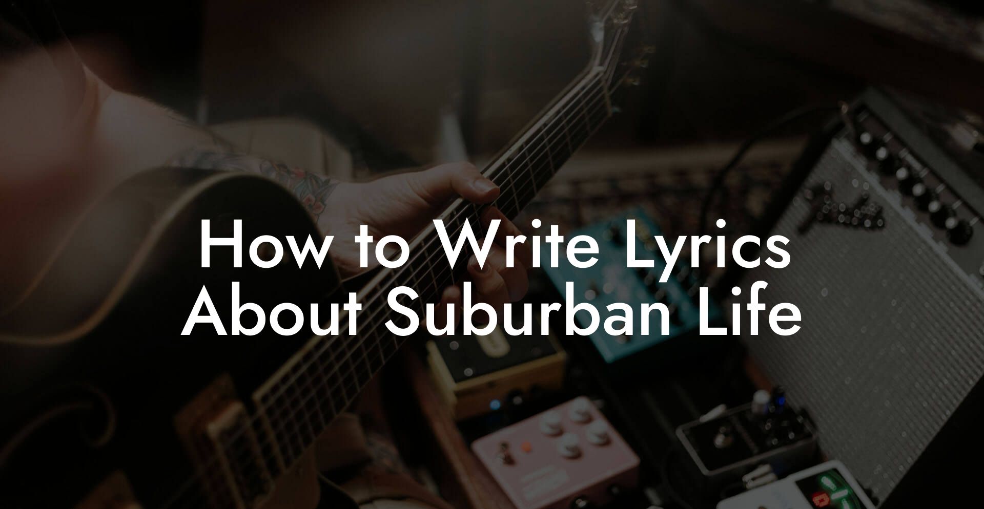 How to Write Lyrics About Suburban Life