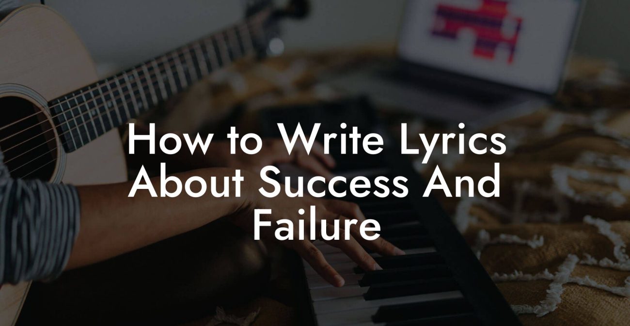 How to Write Lyrics About Success And Failure