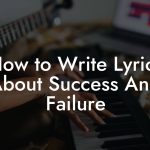 How to Write Lyrics About Success And Failure
