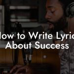 How to Write Lyrics About Success
