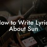 How to Write Lyrics About Sun
