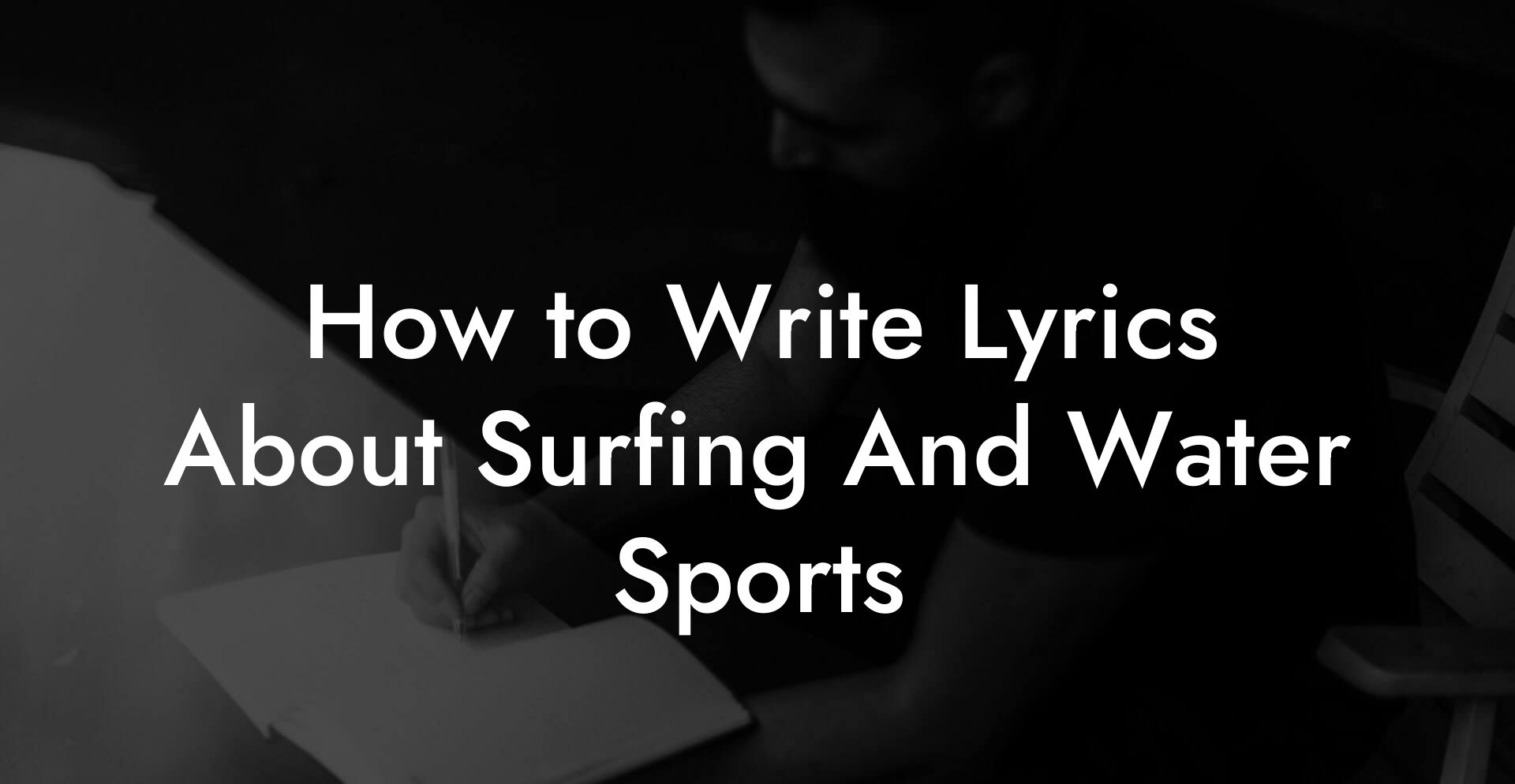 How to Write Lyrics About Surfing And Water Sports