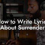How to Write Lyrics About Surrender