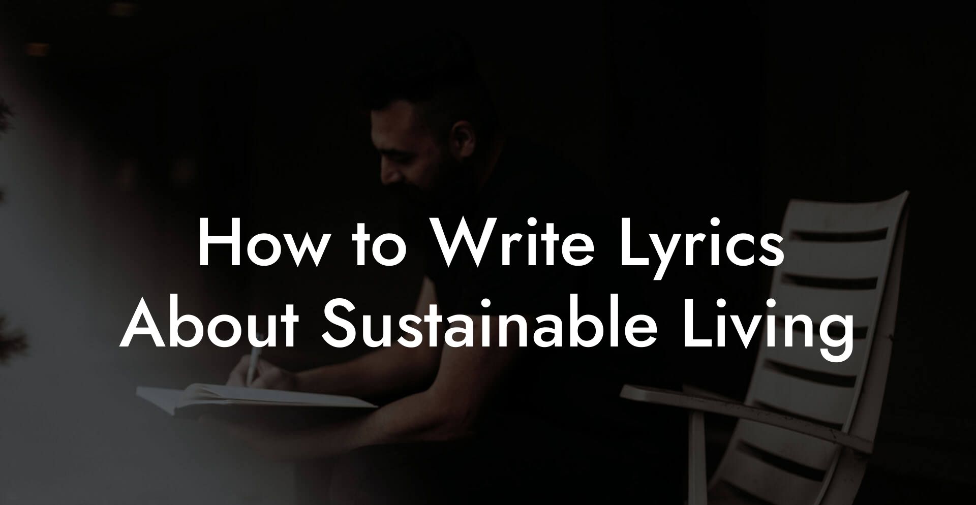 How to Write Lyrics About Sustainable Living