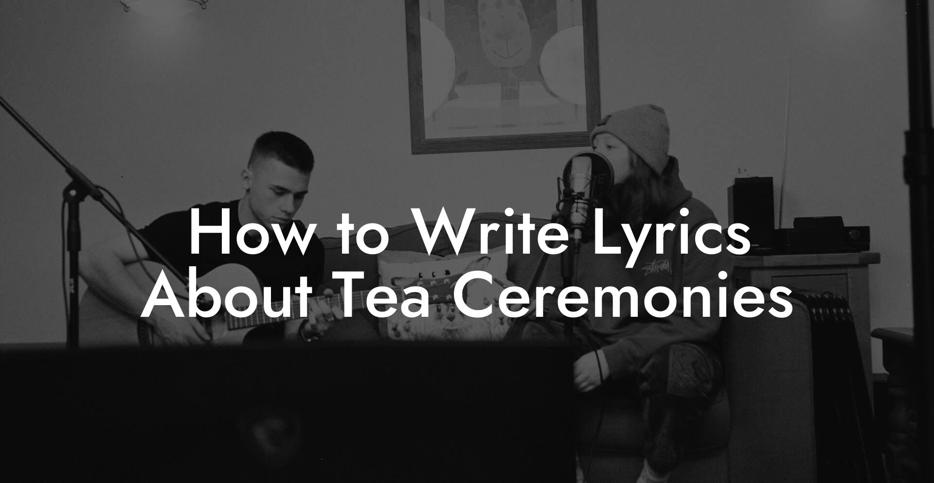 How to Write Lyrics About Tea Ceremonies