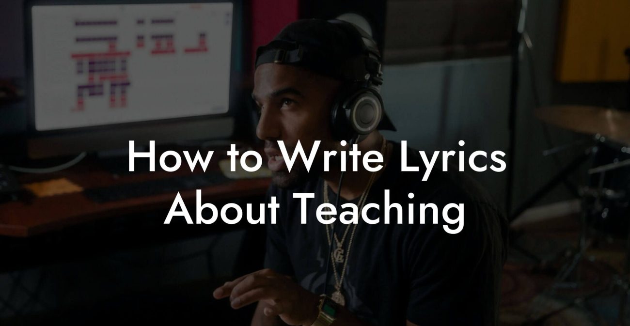 How to Write Lyrics About Teaching