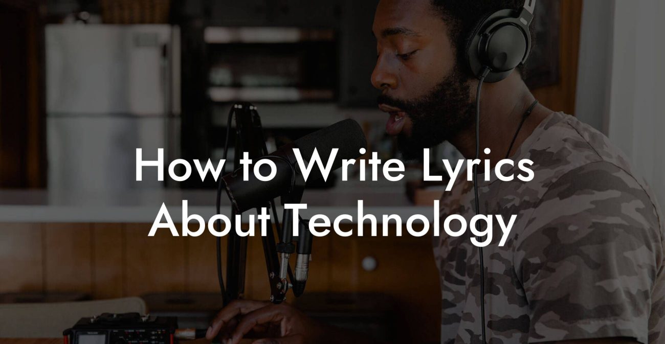 How to Write Lyrics About Technology