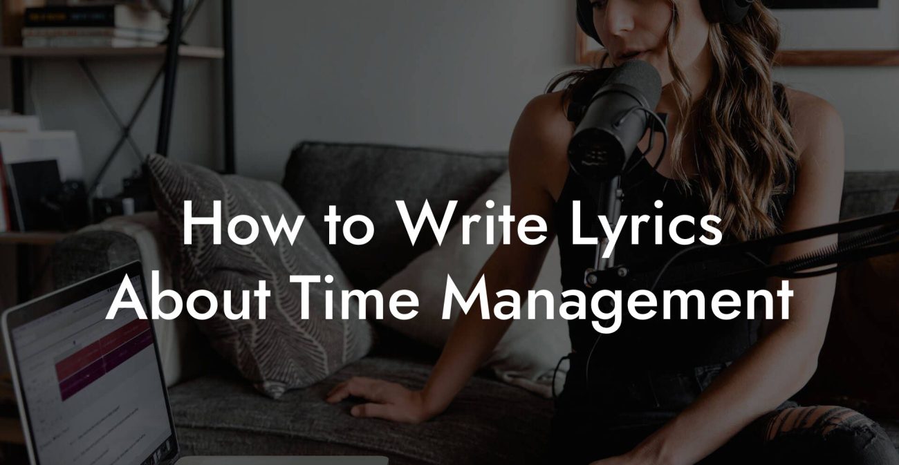 How to Write Lyrics About Time Management