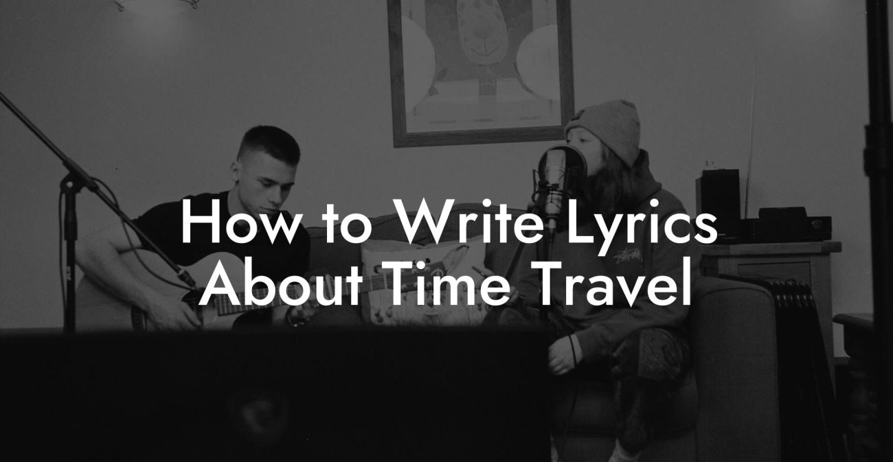 How to Write Lyrics About Time Travel