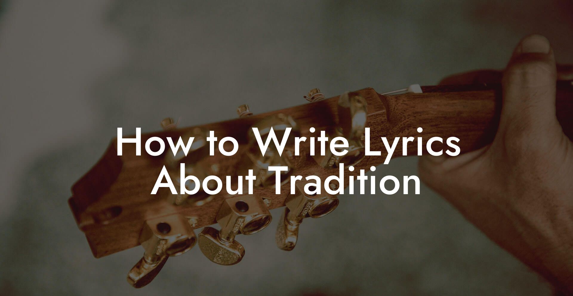 How to Write Lyrics About Tradition