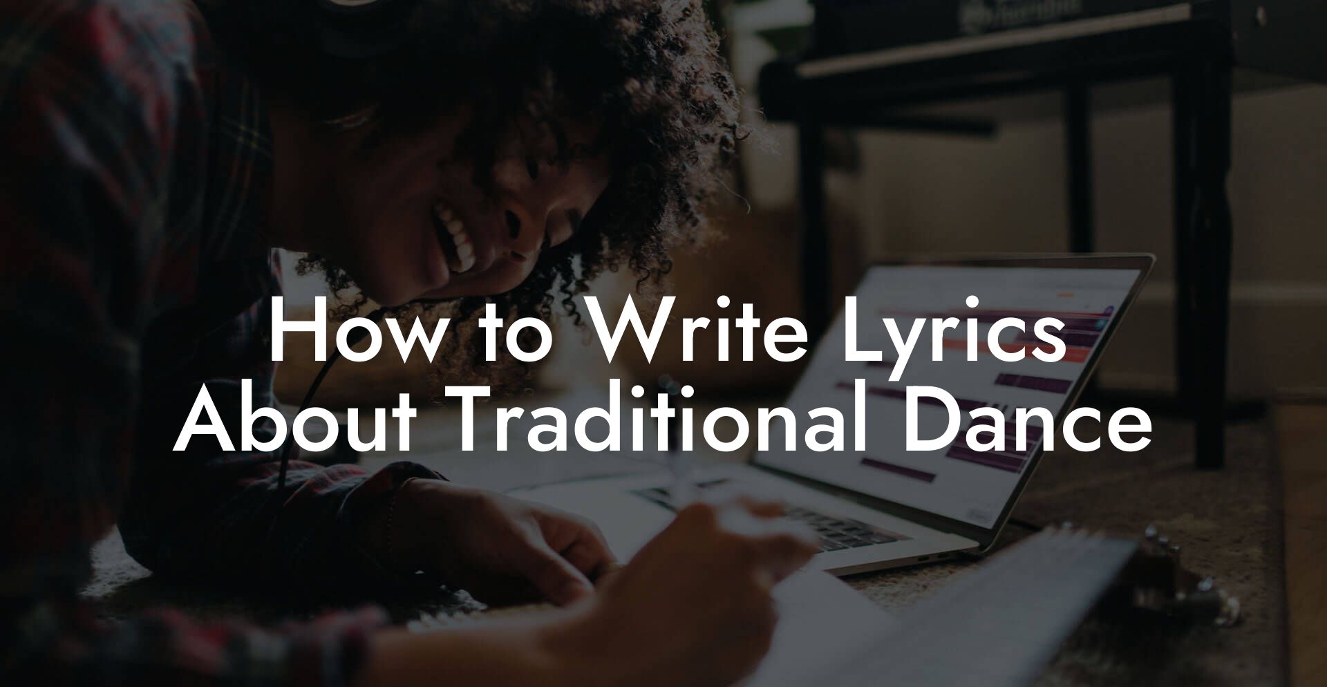 How to Write Lyrics About Traditional Dance