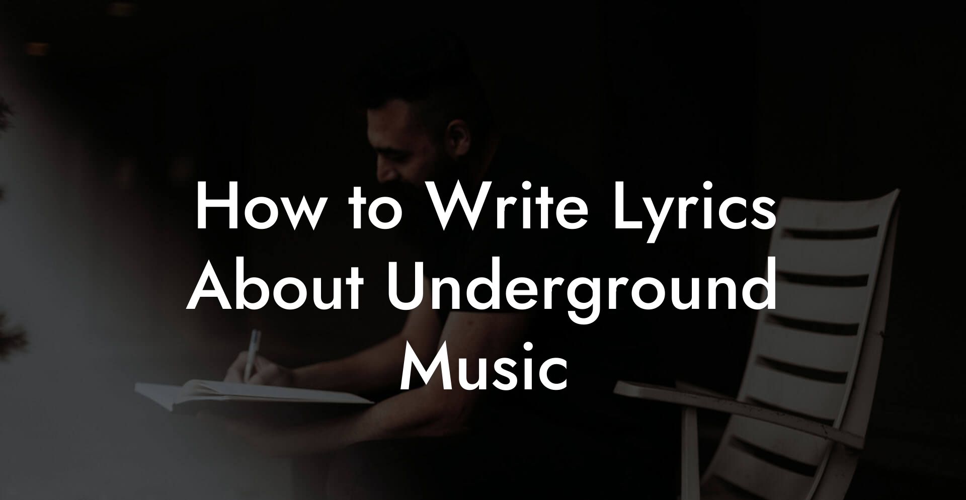 How to Write Lyrics About Underground Music