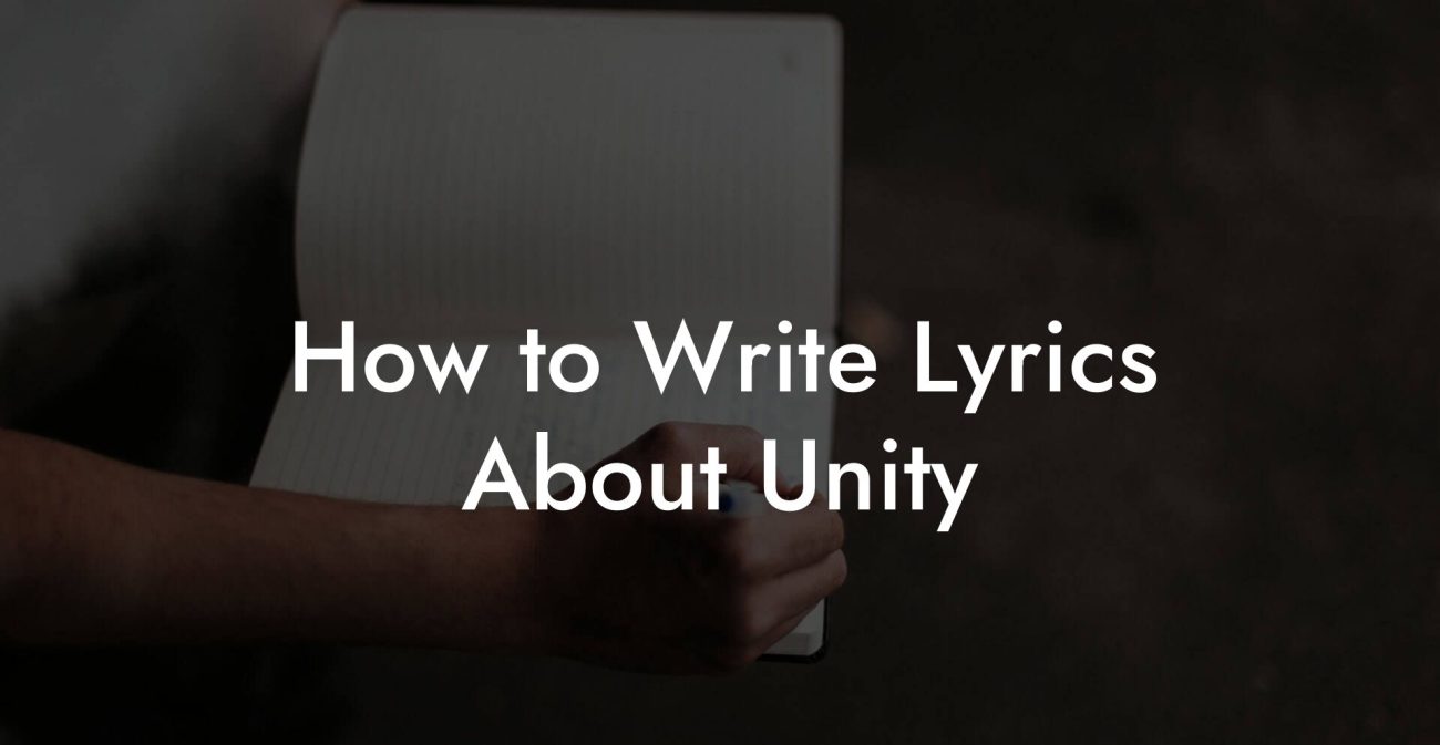 How to Write Lyrics About Unity