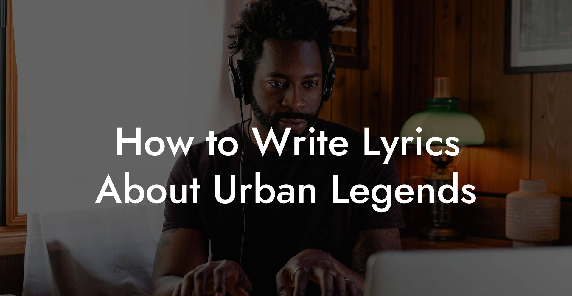 How to Write Lyrics About Urban Legends