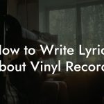How to Write Lyrics About Vinyl Records