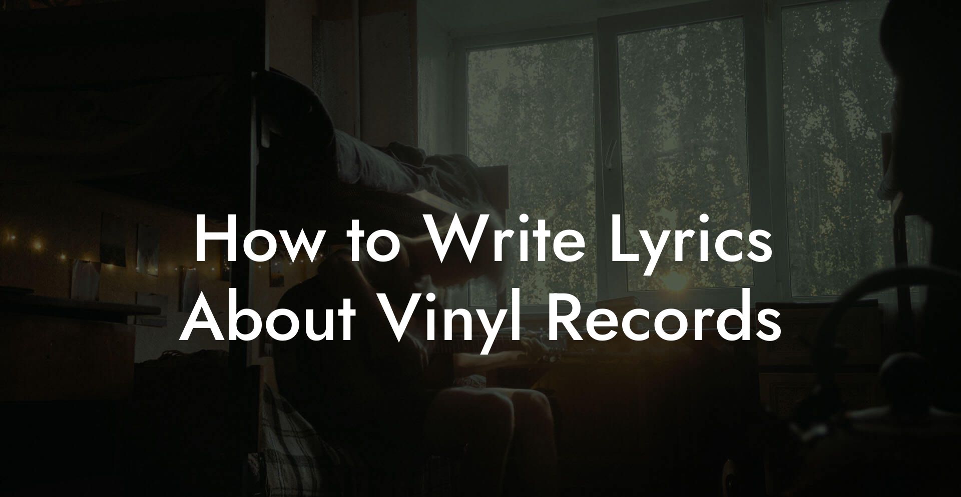 How to Write Lyrics About Vinyl Records