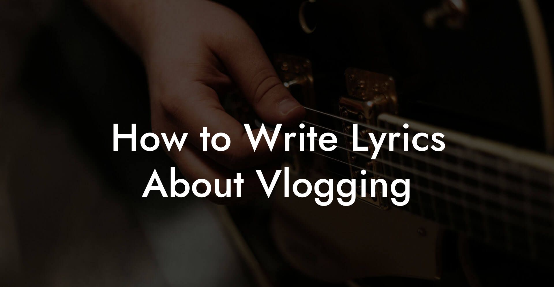 How to Write Lyrics About Vlogging