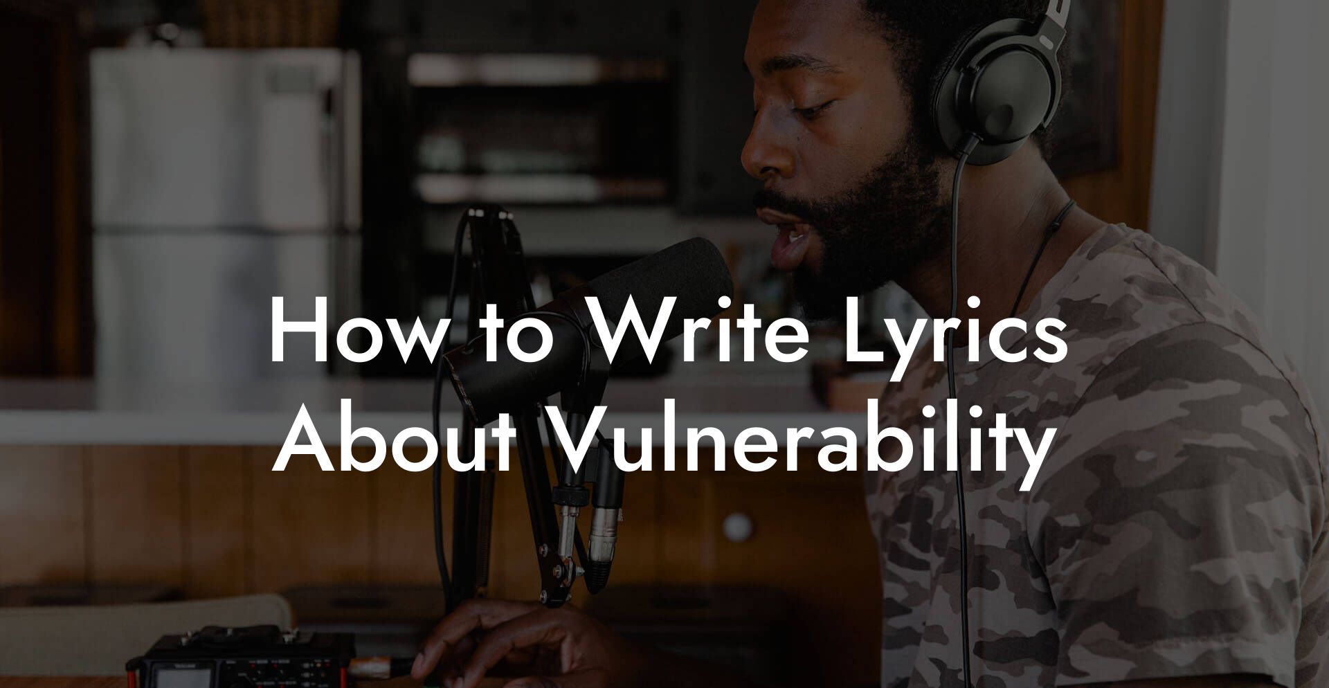 How to Write Lyrics About Vulnerability