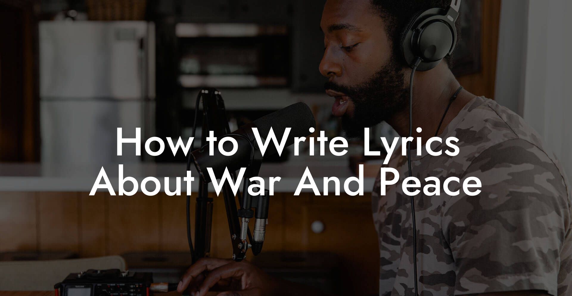 How to Write Lyrics About War And Peace