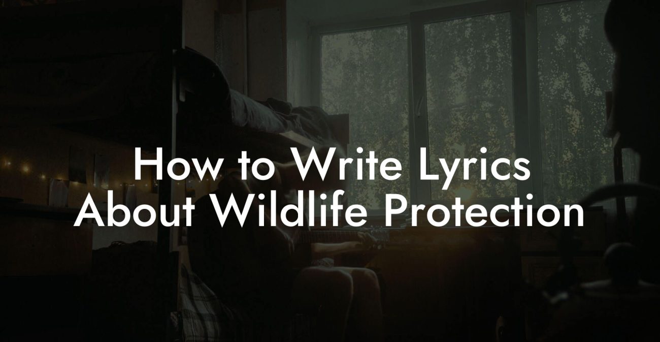 How to Write Lyrics About Wildlife Protection