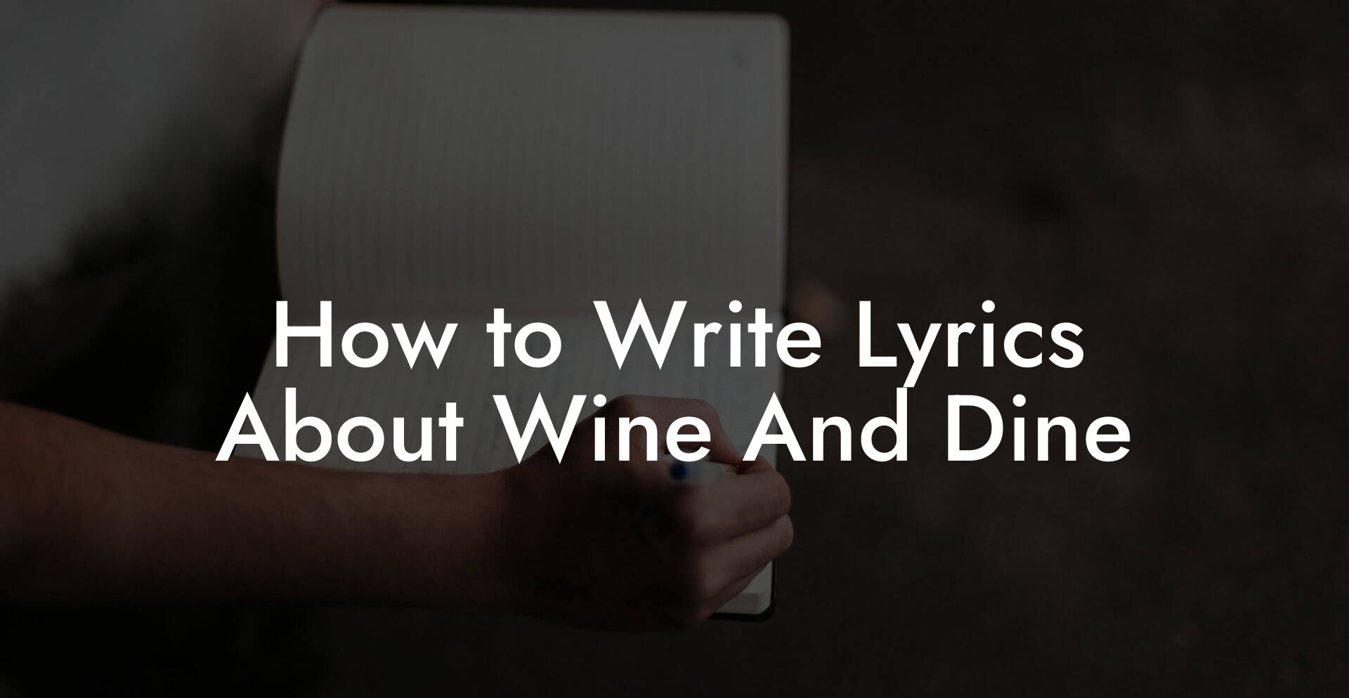 How to Write Lyrics About Wine And Dine