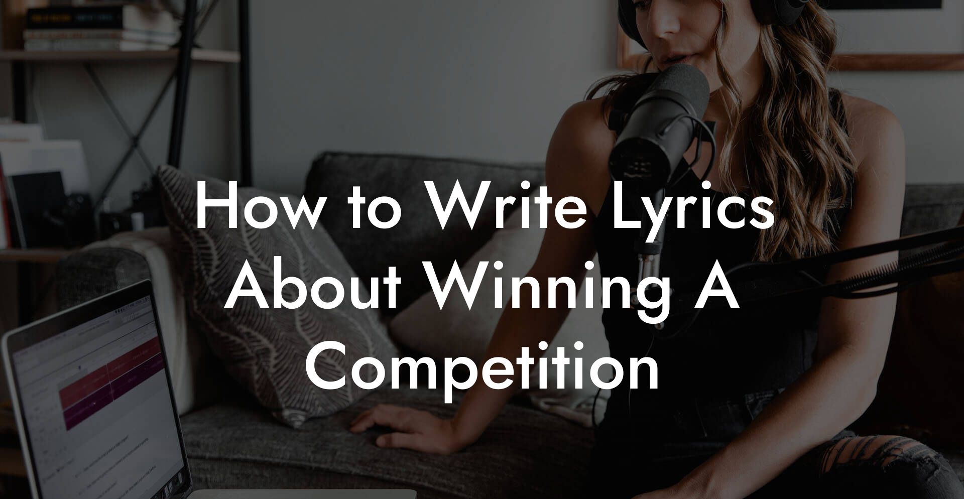 How to Write Lyrics About Winning A Competition