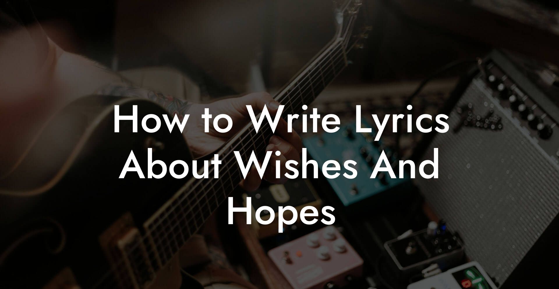 How to Write Lyrics About Wishes And Hopes