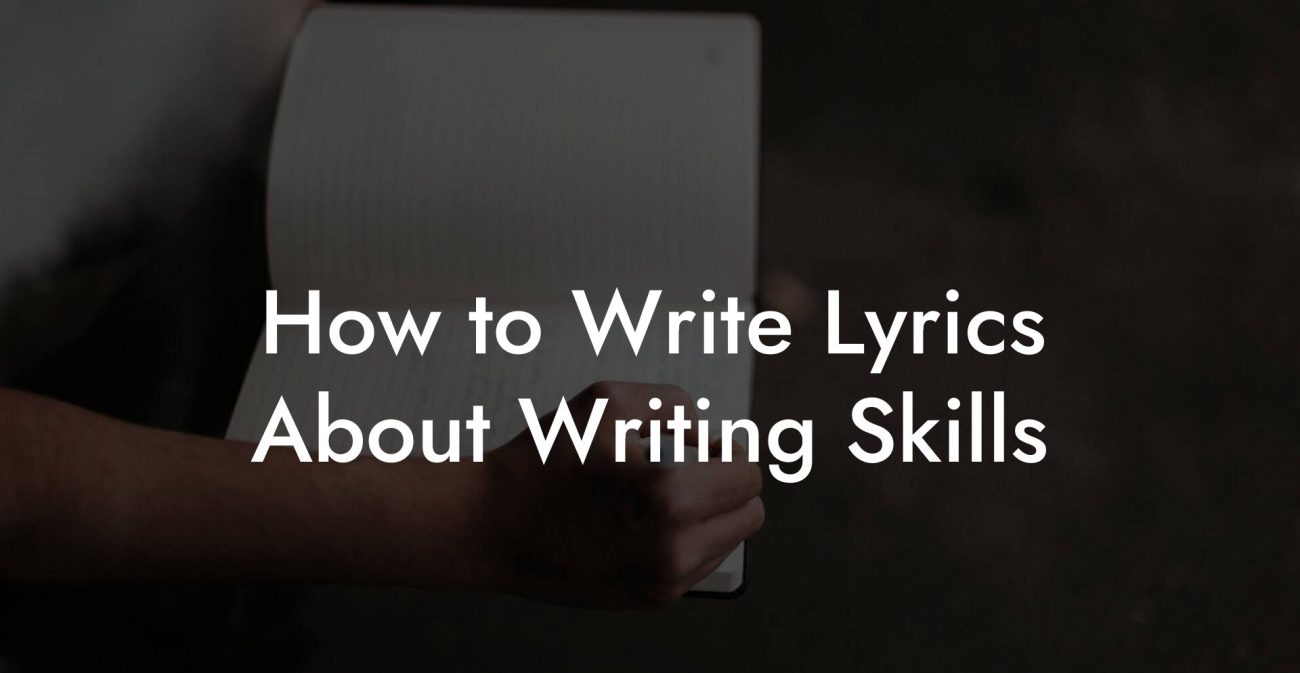 How to Write Lyrics About Writing Skills