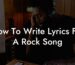how to write lyrics for a rock song lyric assistant