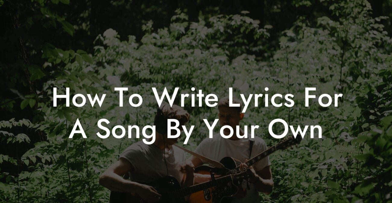 how to write lyrics for a song by your own lyric assistant