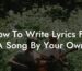how to write lyrics for a song by your own lyric assistant