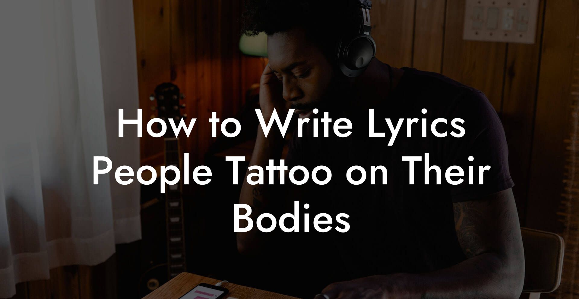 How to Write Lyrics People Tattoo on Their Bodies