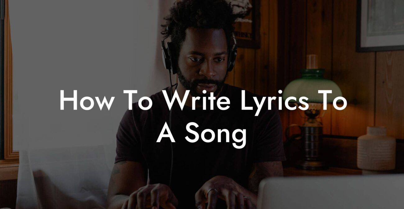 how to write lyrics to a song lyric assistant