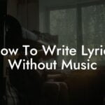how to write lyrics without music lyric assistant
