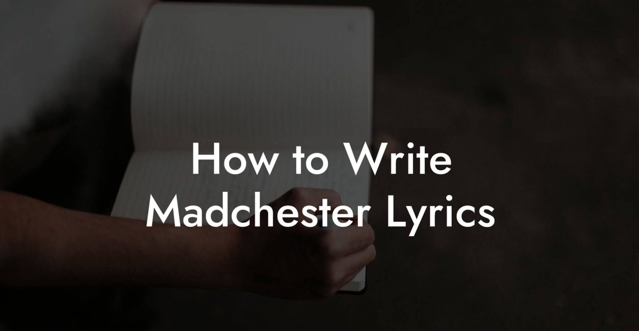 How to Write Madchester Lyrics