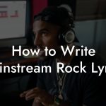 How to Write Mainstream Rock Lyrics