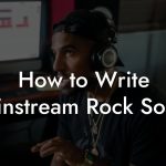 How to Write Mainstream Rock Songs