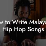 How to Write Malaysian Hip Hop Songs